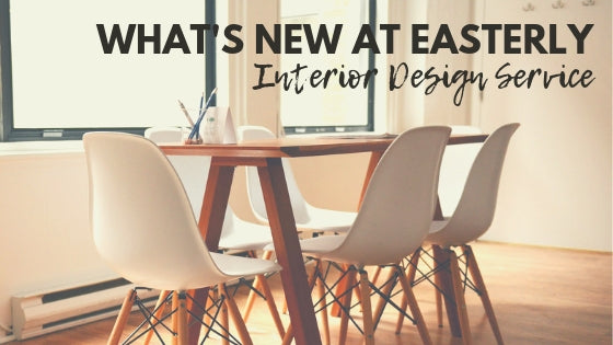 What’s new at Easterly | Interior Design Service Geelong